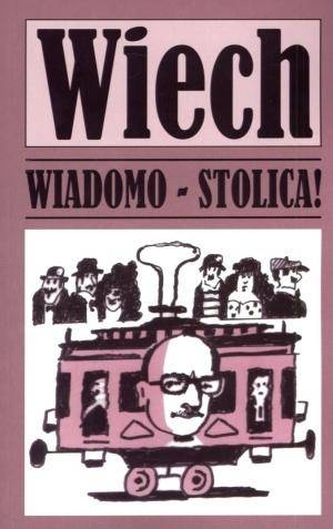 Wiadomo - stolica!, Stefan Wiechecki `Wiech`,